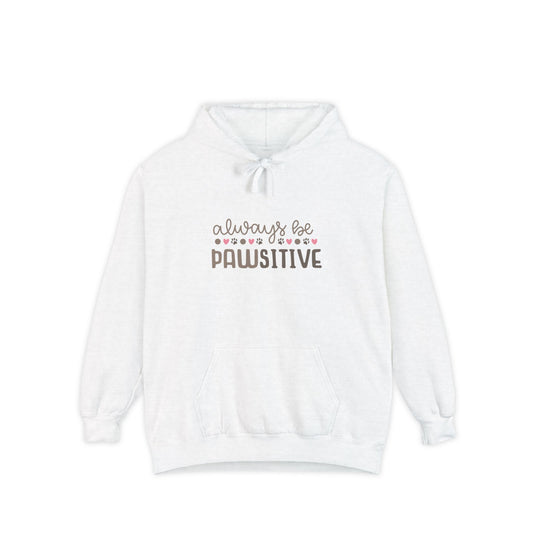 Always Be Pawsitive - Unisex Garment-Dyed Hoodie