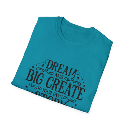Dream and Big Create Softstyle T-Shirt