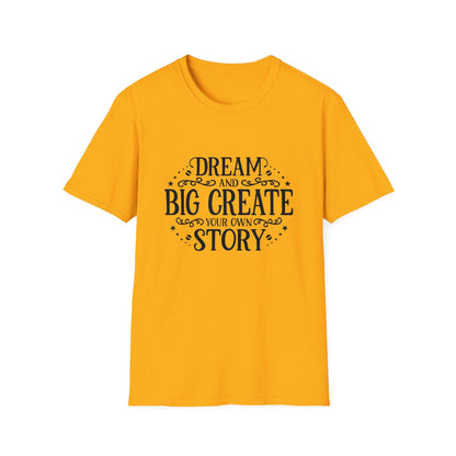 Dream and Big Create Softstyle T-Shirt