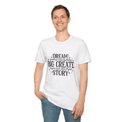 Dream and Big Create Softstyle T-Shirt